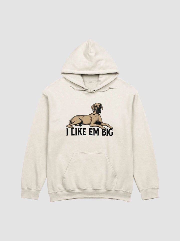 I Like Em Big Hooded Sweathirt of a Great Dane (Fawn) | Funny Hoodie for Great Dane Paw-rents product image (1)