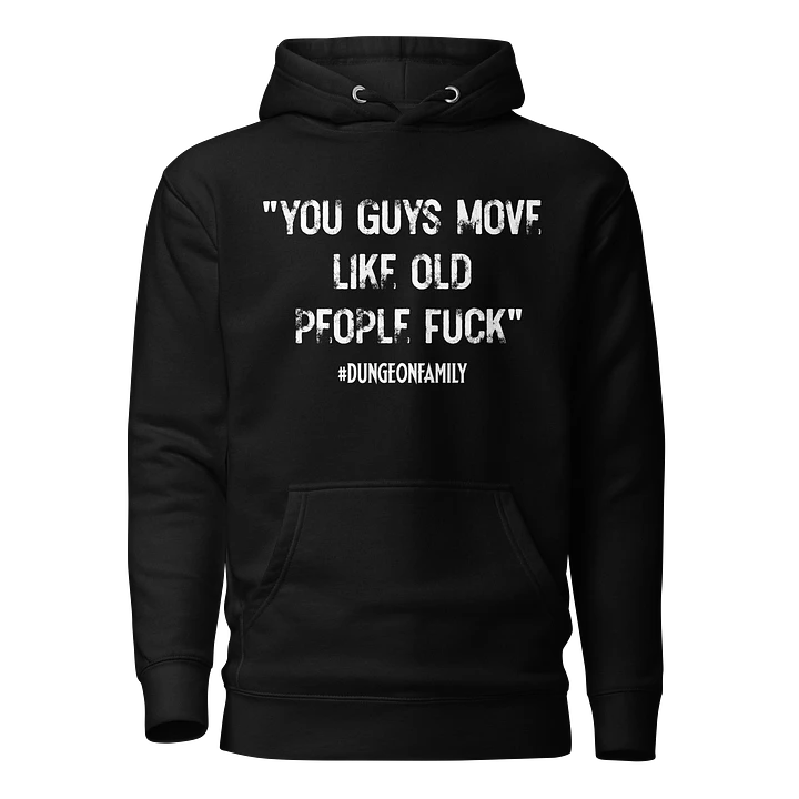 You Guys Move Like Old People Fuck Premium Hoodie product image (1)