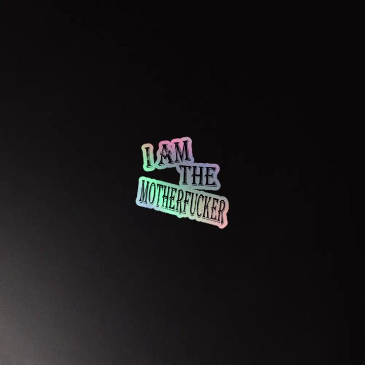 I Am The Motherfucker Holographic Sticker product image (4)