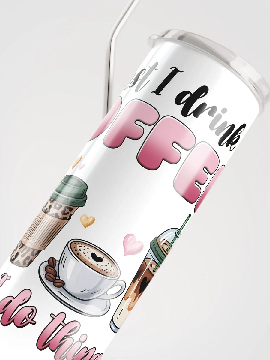 First I Drink The Coffee Then I Do The Things Tumbler product image (5)