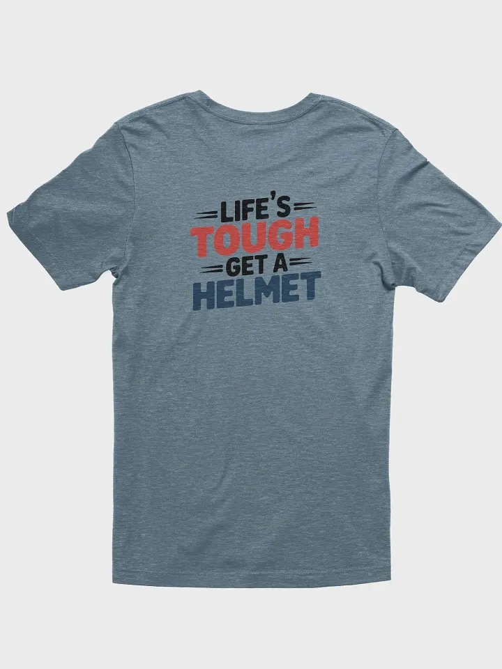 Life’s Tough Get a Helmet T shirt – Humor and Motivation in One product image (1)
