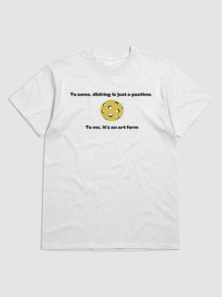 Dinking Is a Pasttime T-Shirt product image (6)
