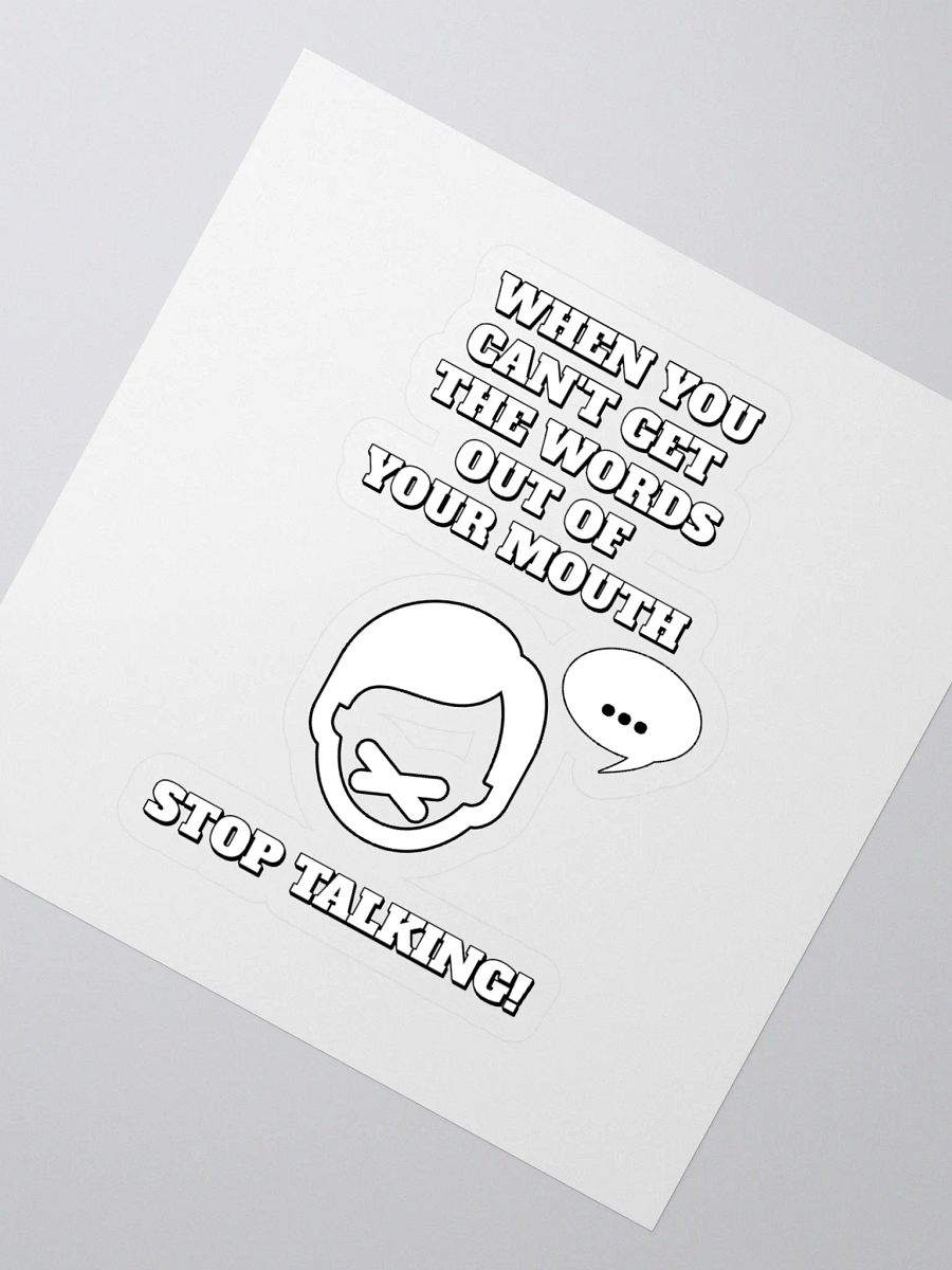 When You Can't Get The Words Out of Your Mouth - Stop Talking Sticker product image (2)
