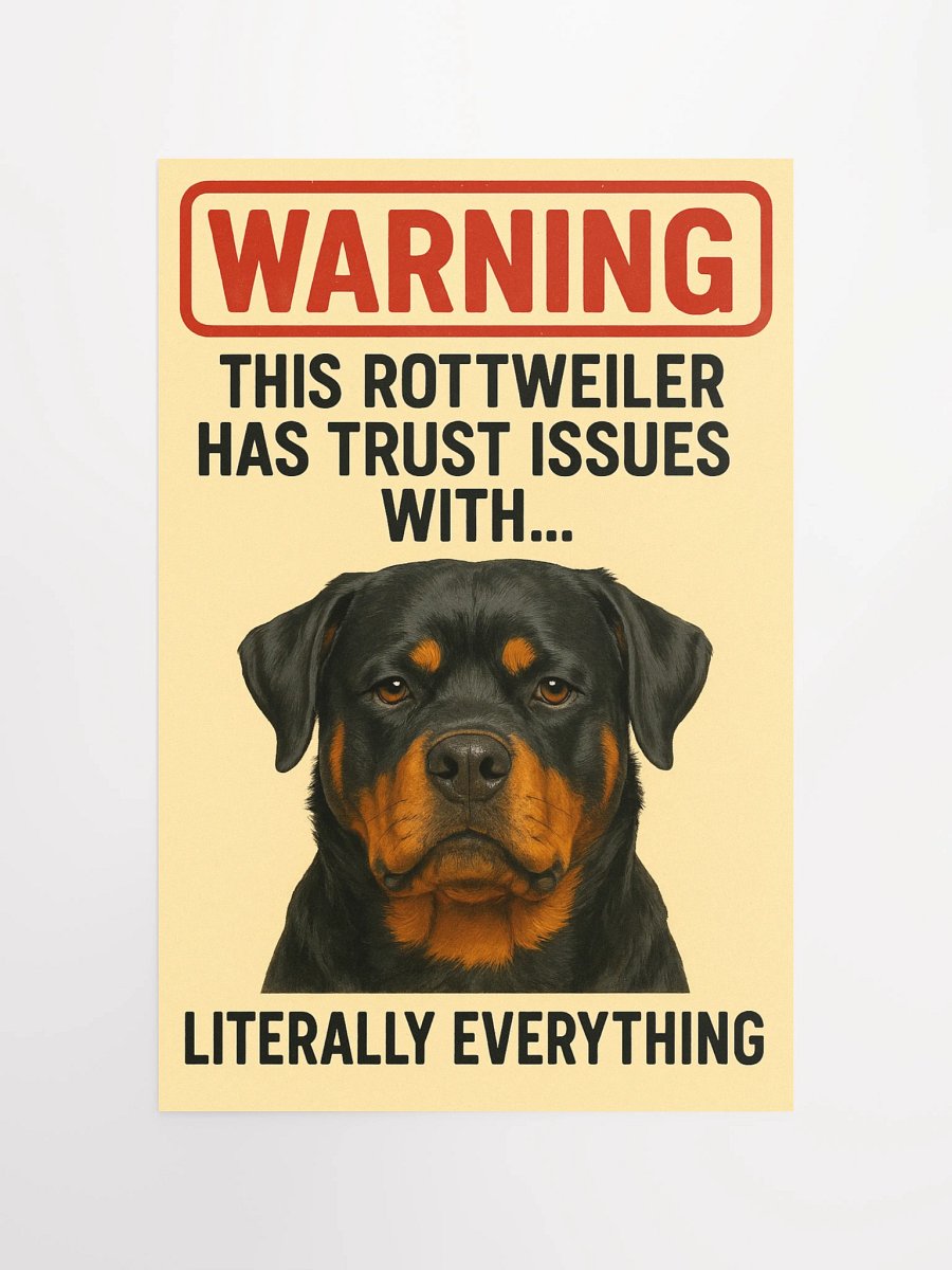 This Rottweiler Has Trust Issues With… Literally Everything. Poster product image (10)