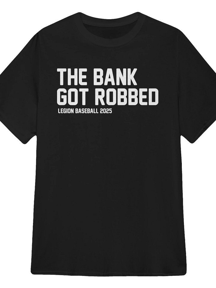 The bank got robbed Legion Baseball 2025 T-Shirt product image (1)