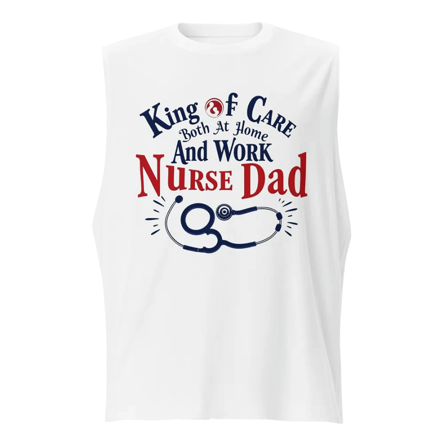 Nurse Dad King of Care Muscle Tank product image (1)