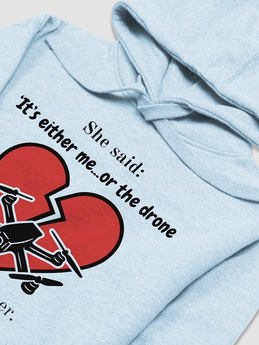 It's Me Or The Drone Hoodie for FPV Enthusiasts. product image (23)