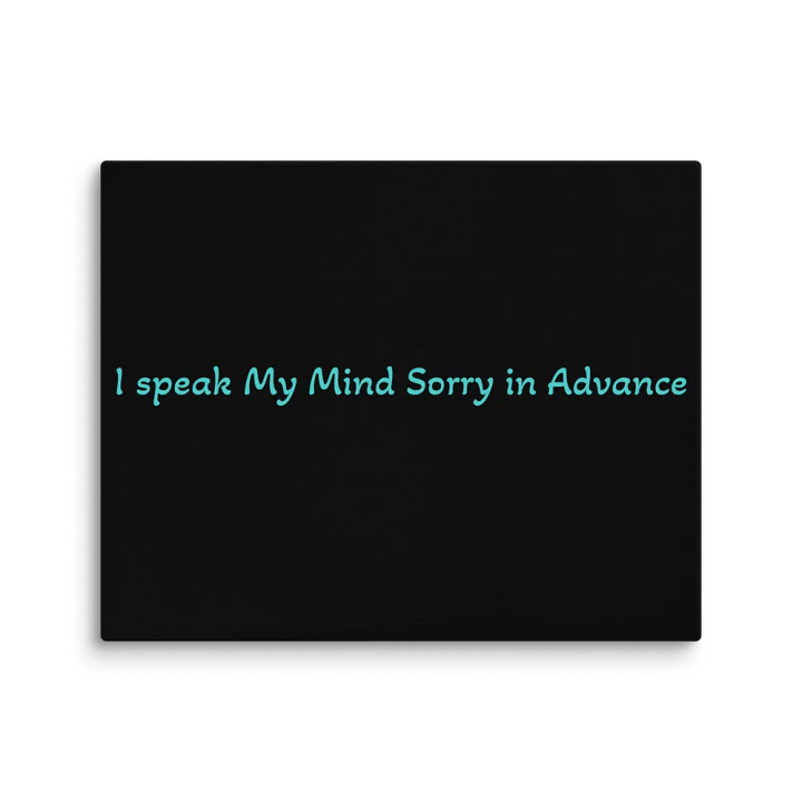 I speak My Mind Sorry in Advance 16"x20" Wall Art product image (1)