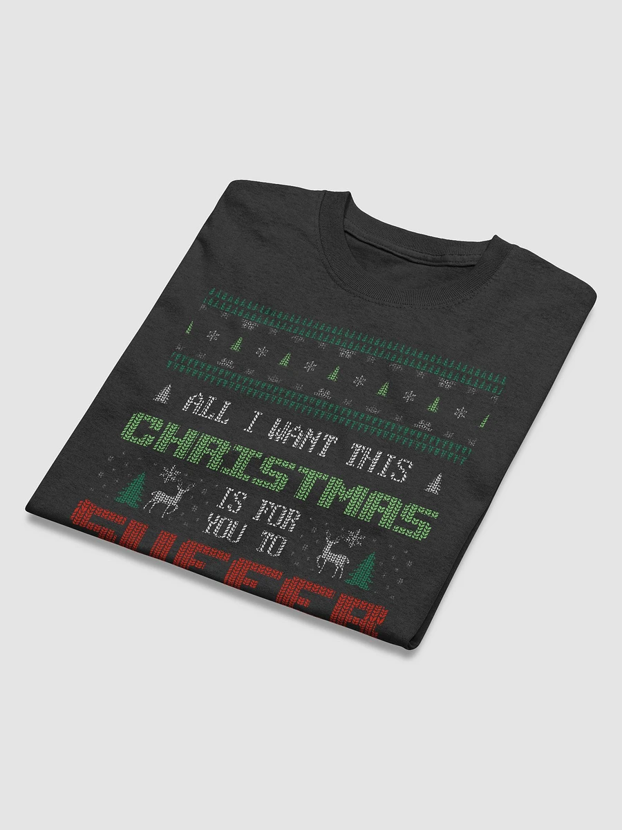 All I want for Christmas is for you to suffer - T-shirt product image (4)