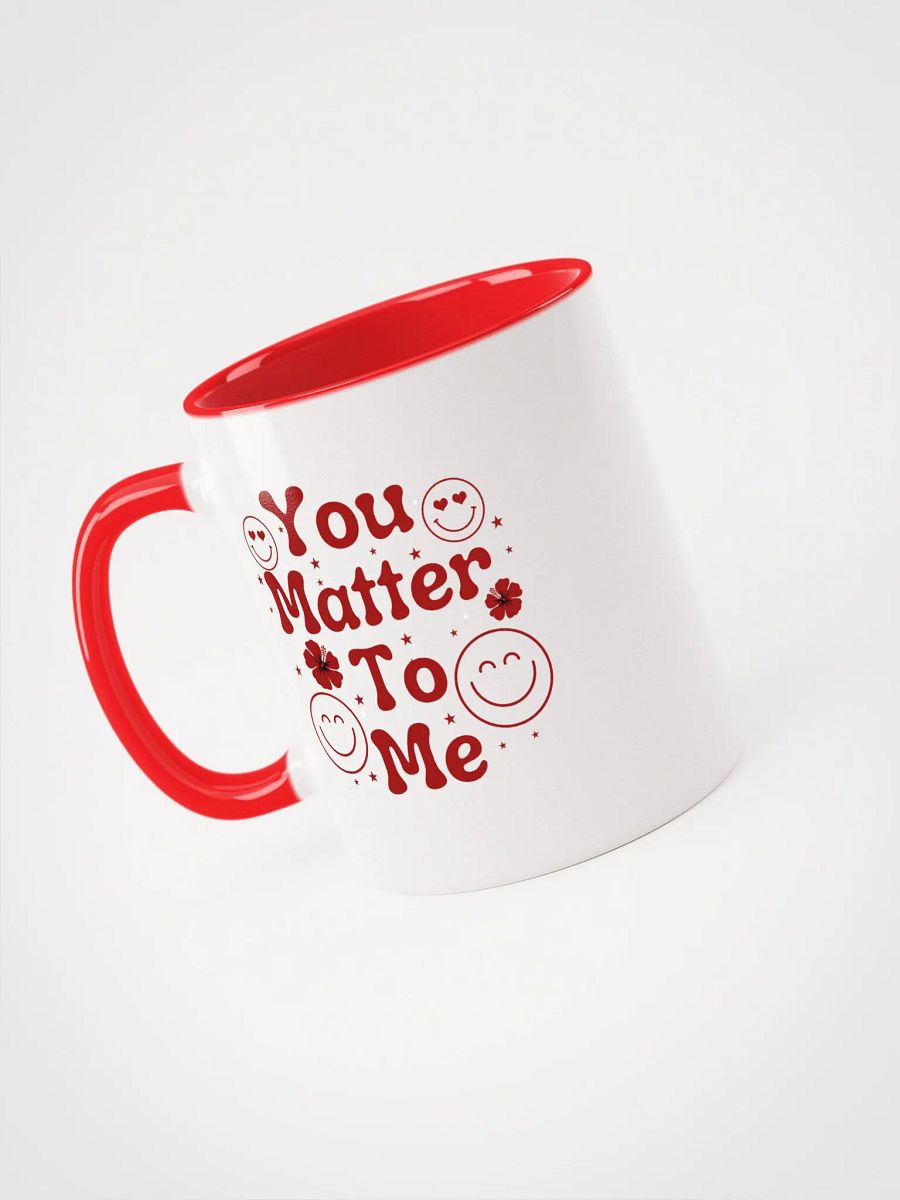 You Matter To Me Ceramic Mug product image (3)