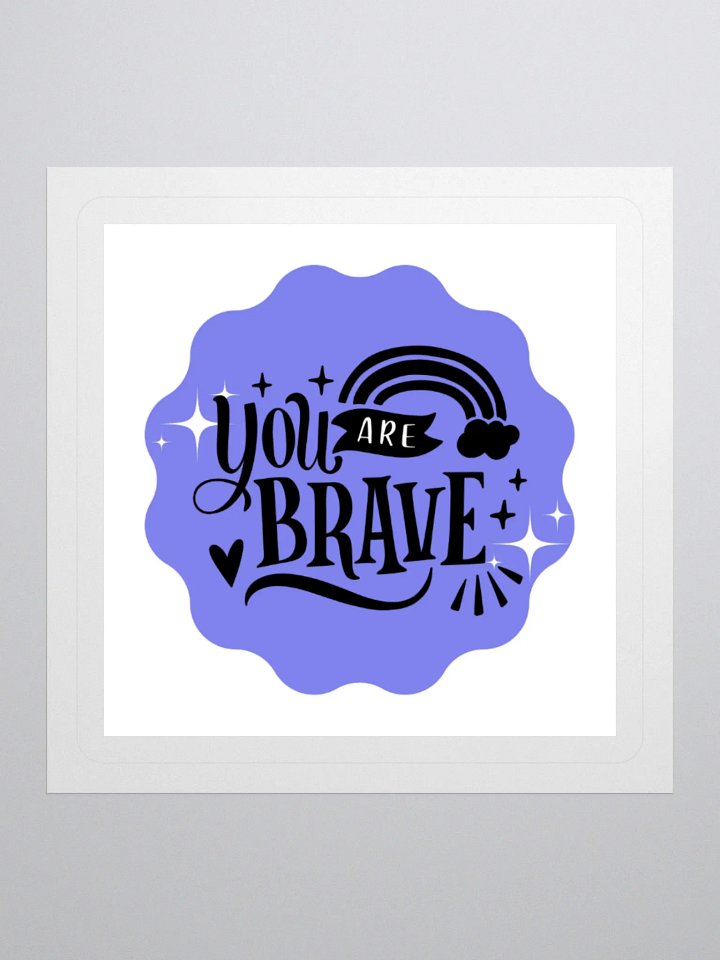 You Are Brave – Courage Reminder 3x3 Sticker product image (1)