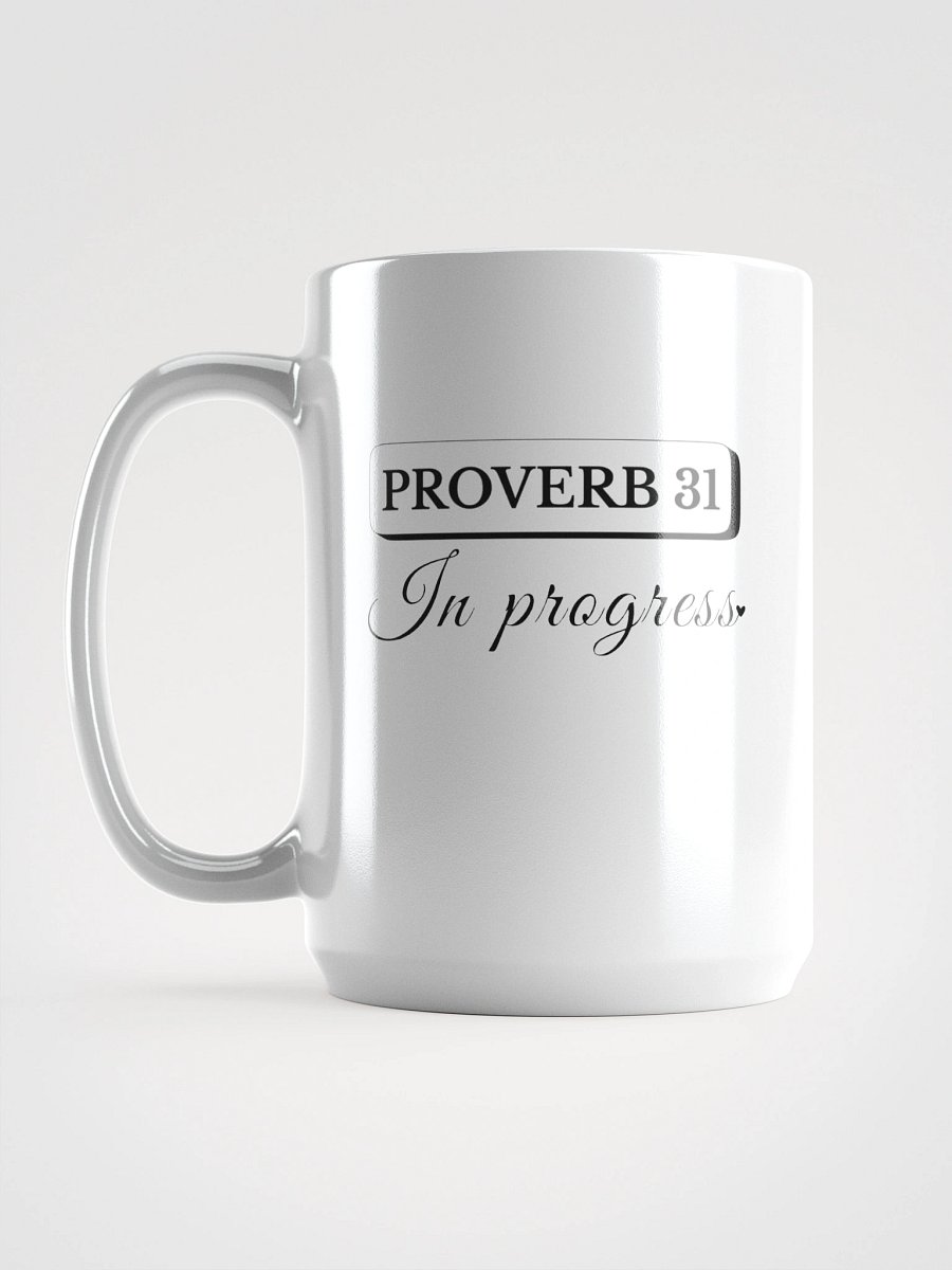 Proverb 31 In Progress, White Ceramic Mug product image (6)