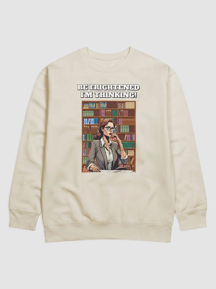 Be Frightened, I'm Thinking Women's Sweatshirt product image (2)