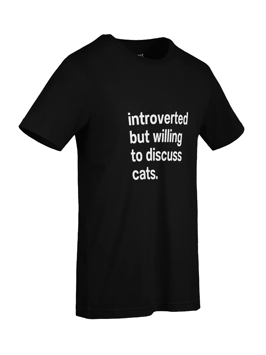 Introverted but willing to discuss cats. Unisex T-Shirt product image (90)