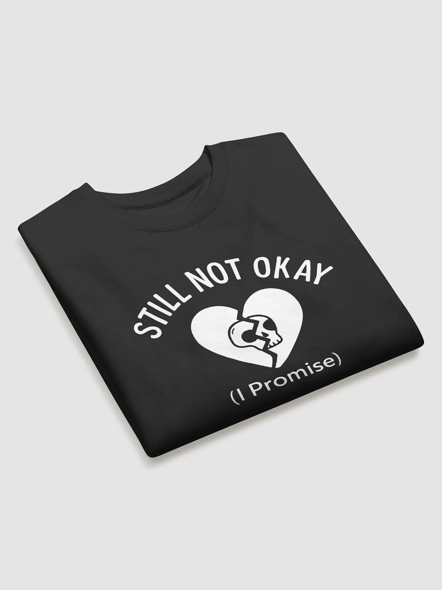 Still Not Okay (I Promise) Sweatshirt product image (3)