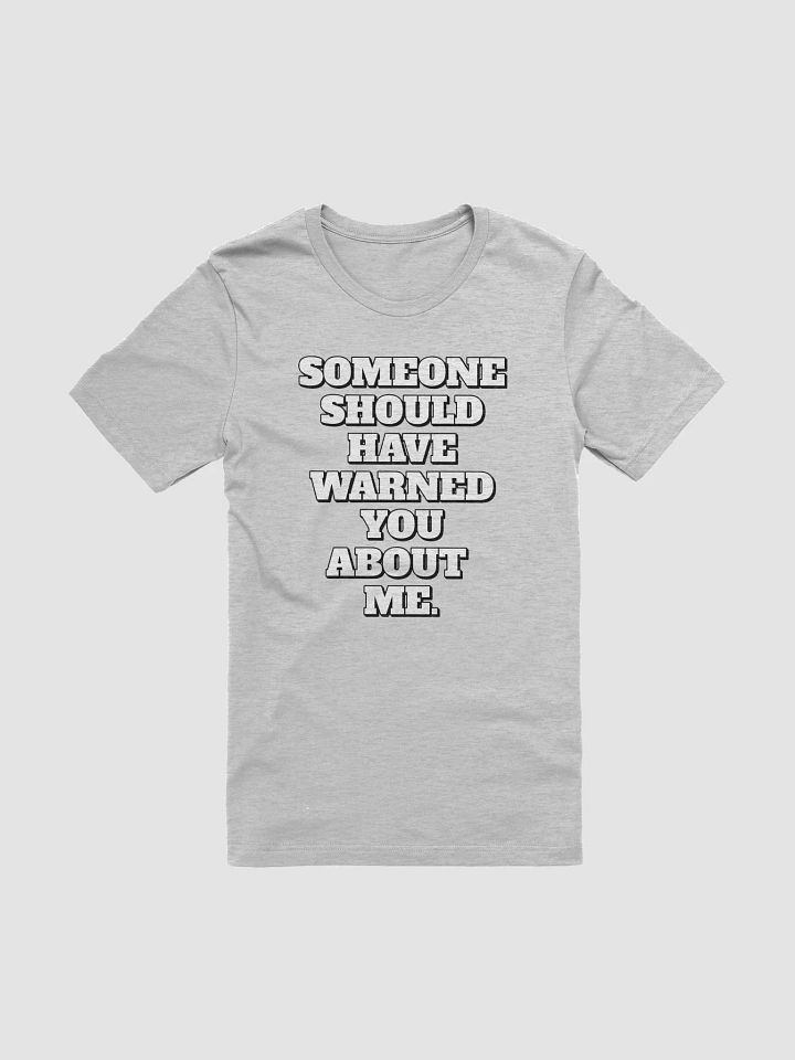 Someone Should Have Warned You About Me T-shirt product image (2)