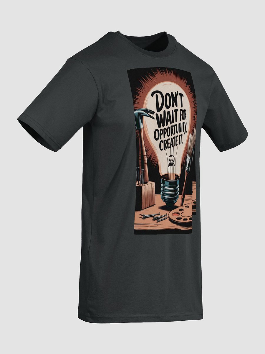 Don't Wait For Opportunity, Create it product image (7)