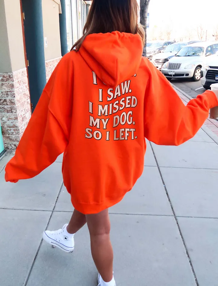 I Came, I Saw, I Missed My Dog, So I Left | Funny Introverted Hooded Sweatshirt for Dog Moms product image (24)