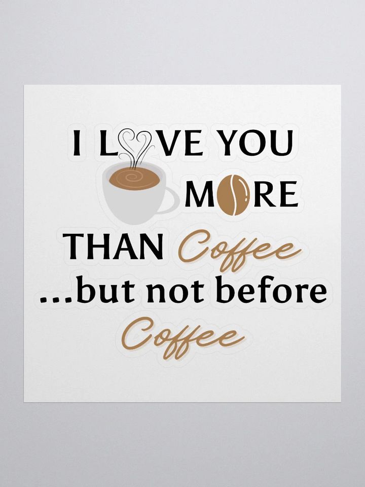 ...Not before coffee. Kiss Cut Sticker product image (1)