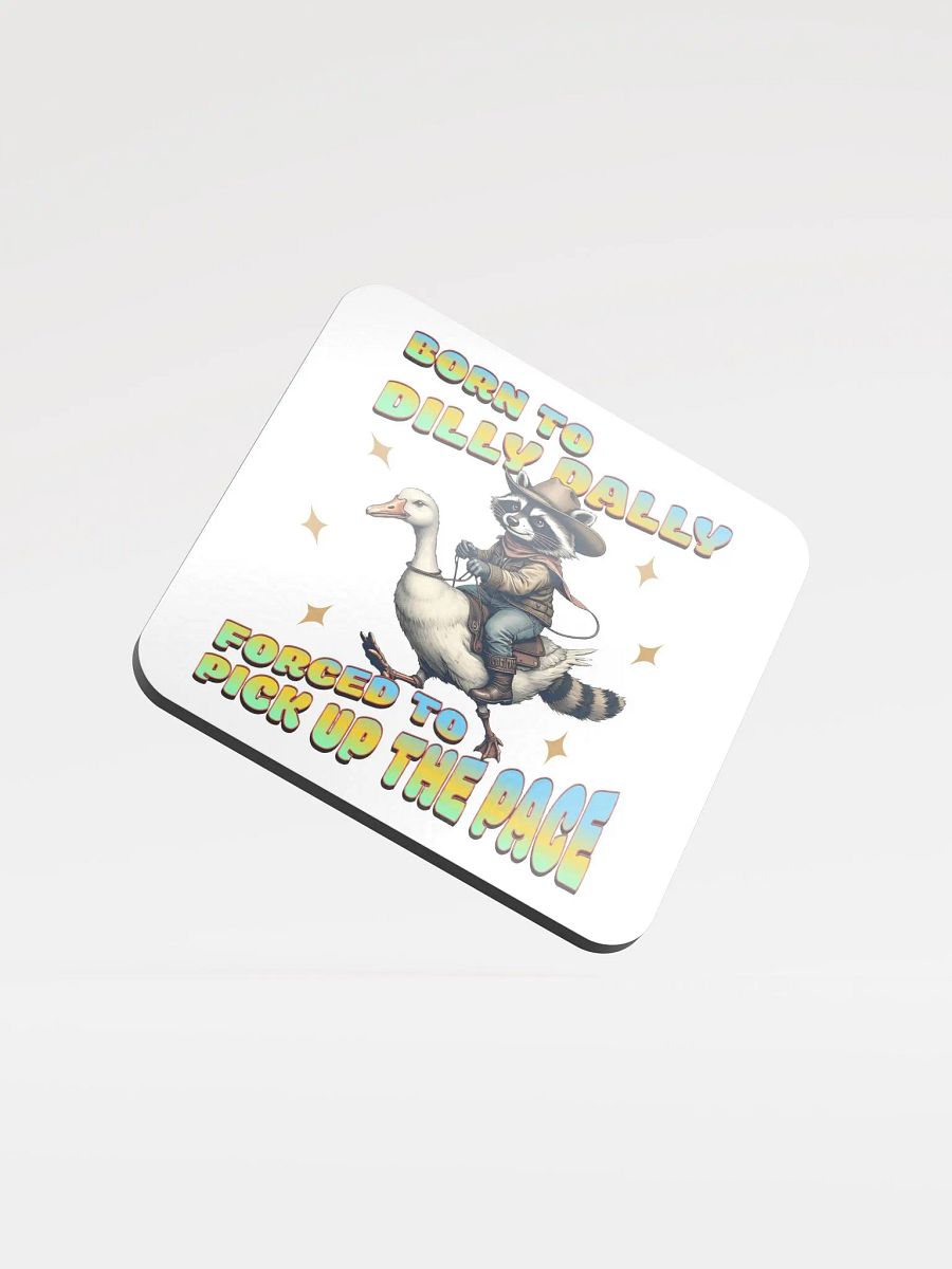 Born To Dilly Dally Forced To Pickup The Pace Raccoon Cowboy Cork Coaster product image (2)