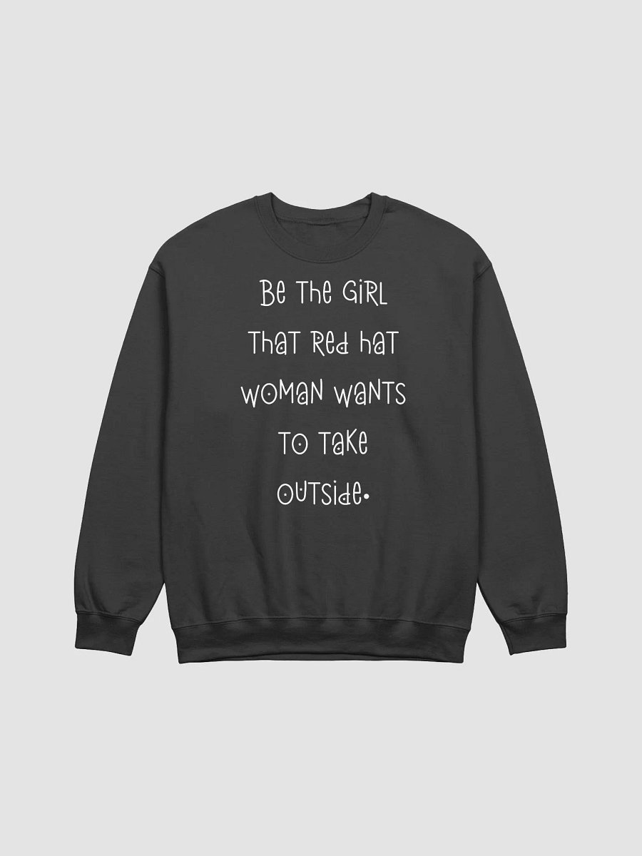 Be The Girl That Red Hat Woman Wants To Take Outside Sweatshirt, Jasmine Crockett Vs Nancy Mace product image (3)