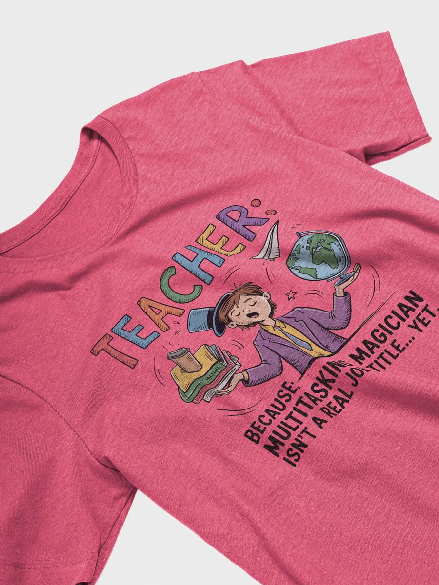 Multi-Tasking Teacher — Classroom Hero T-shirt product image (3)