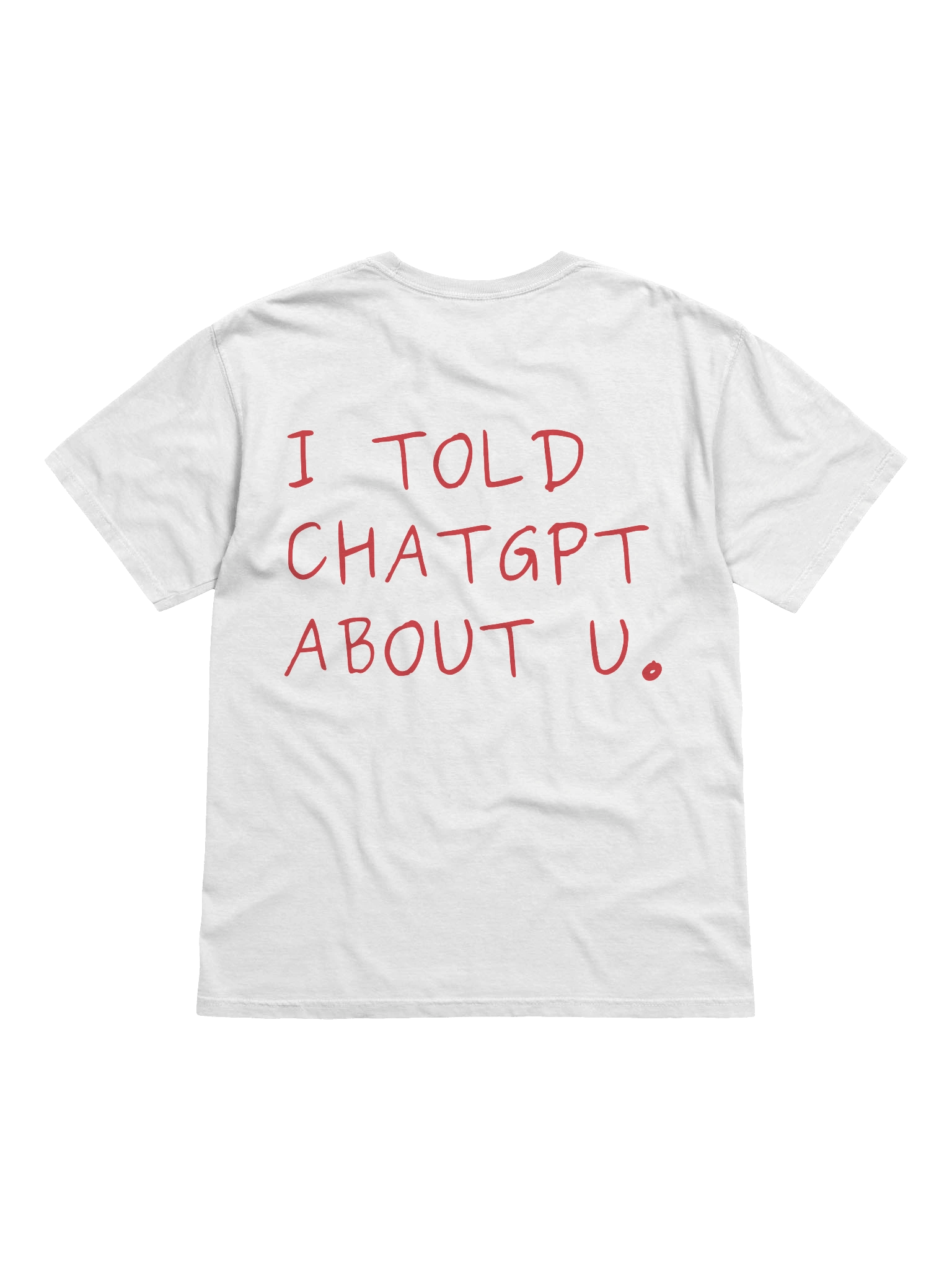 "i told chatgpt about u." t-shirt - 100% cotton product image (5)