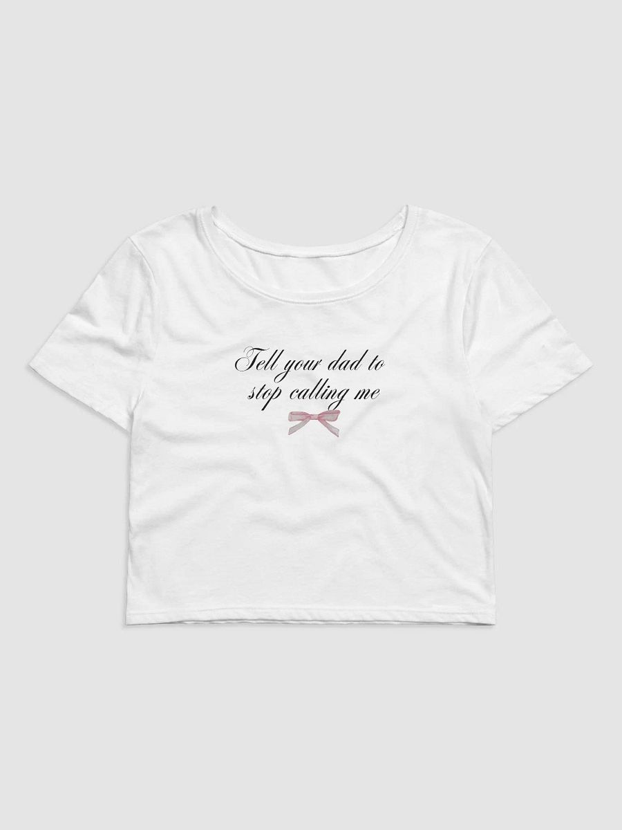 Tell your dad to stop calling me product image (1)