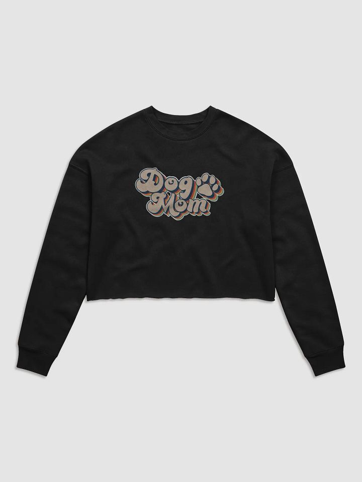 Cropped Sweatshirt all colors - Dog Mom Large Print product image (26)