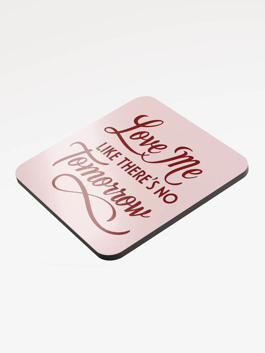 valentine love me like there's no tomorrow Cork Coaster product image (3)
