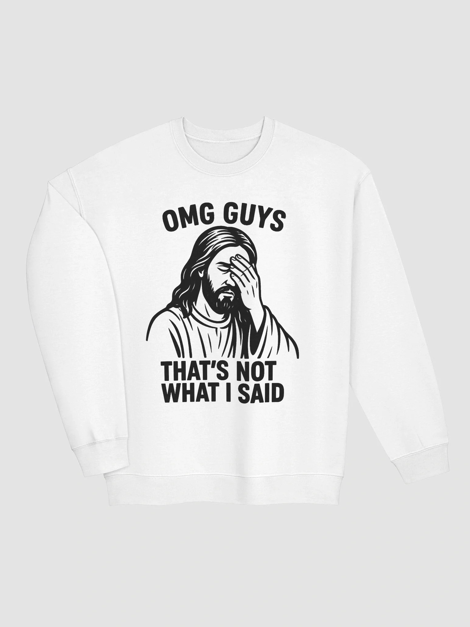 omg guy thats not what I said Crewneck product image (3)
