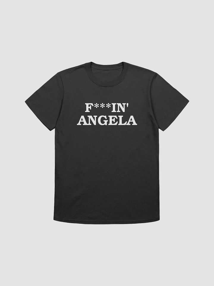 F***IN ANGELA - T-Shirt - (White Letters) product image (3)