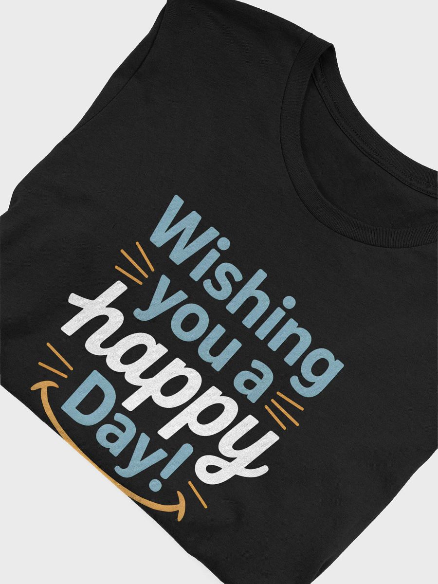 Wishing You a Happy Day T-Shirt | Positive Vibes Tee product image (45)