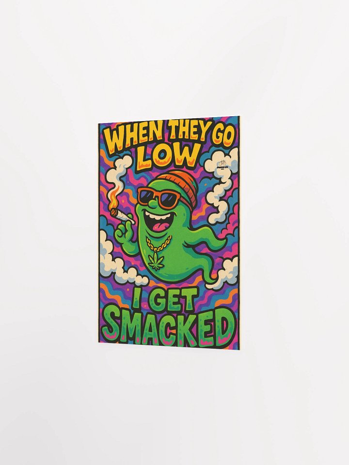 "When They Go Low, I Get Smacked" – Smacked Life Society Poster product image (15)