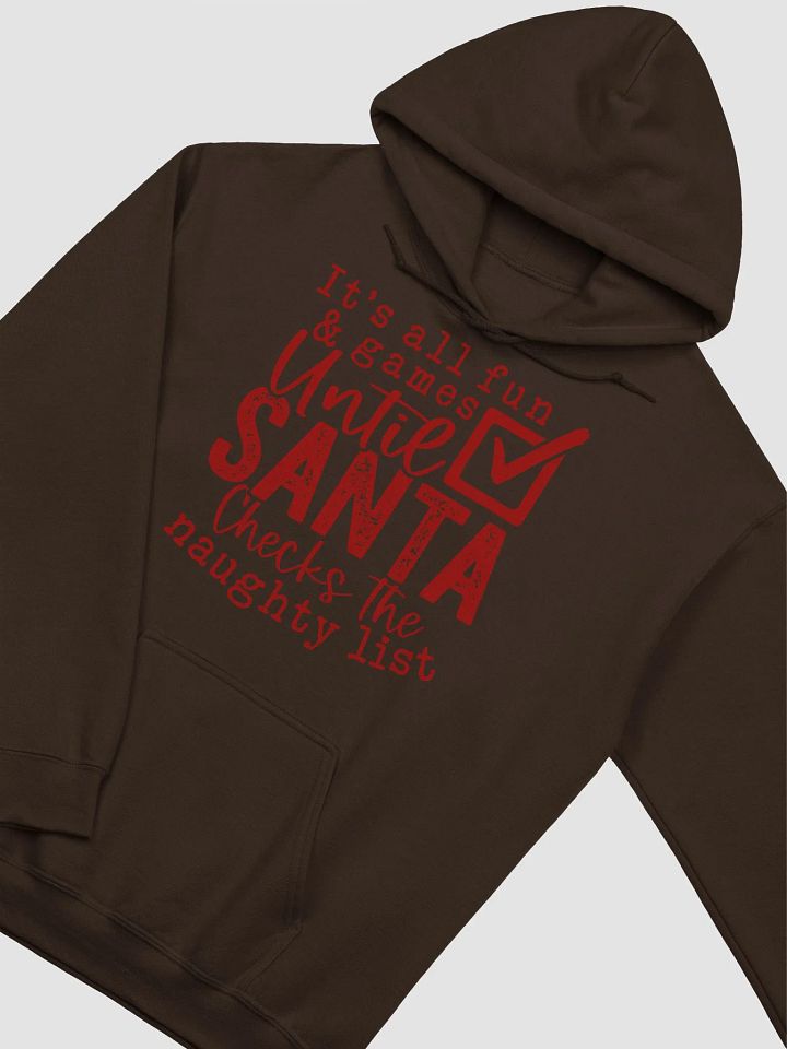 It’s All Fun and Games Until Santa Checks His Naughty List Hoodie product image (2)