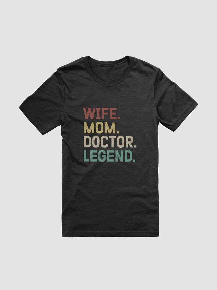"Wife-Mom-Doctor-Legend" t-shirt (dark background) product image (1)