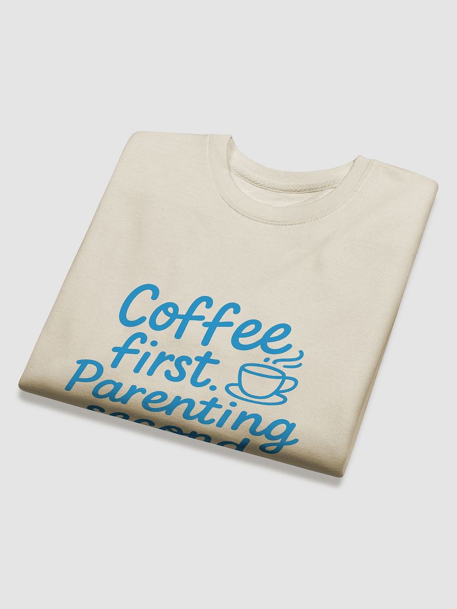 Coffee First Parenting Second Sweatshirt product image (8)