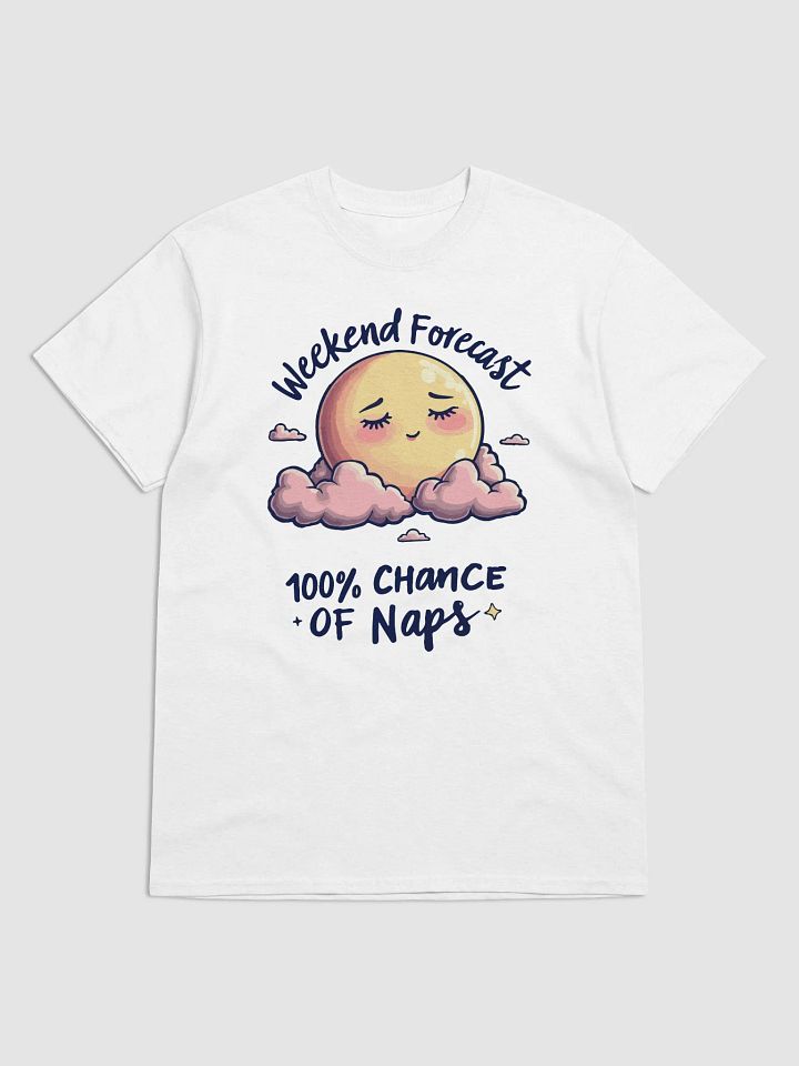 Weekend Forecast: 100% Chance of Naps T-Shirt product image (1)