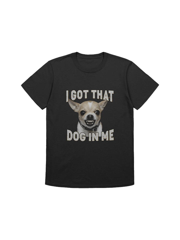 l Got That Dog In Me T-shirt product image (1)
