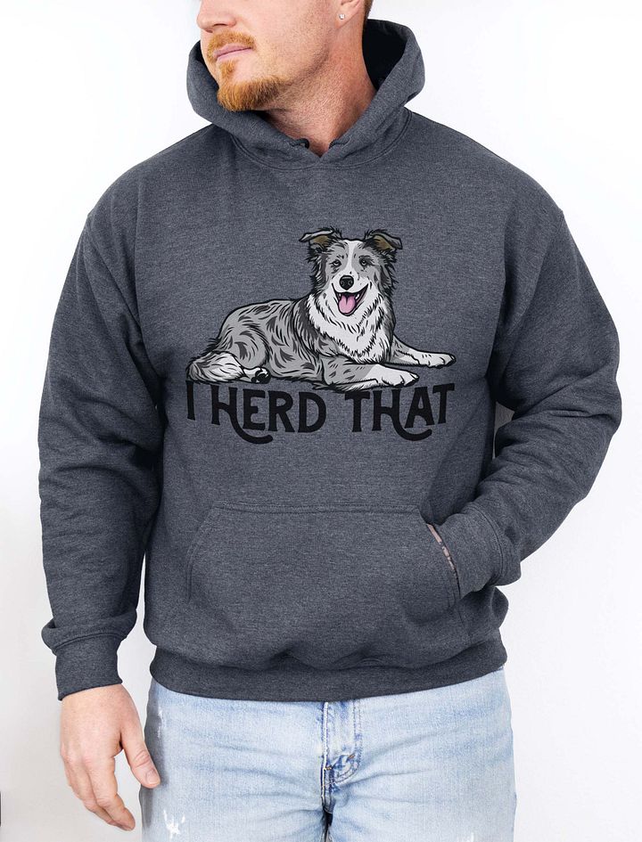 I Herd That Hooded Sweatshirt of a Border Collie (Blue Merle) Funny Hoodie for Herding Dog Owners product image (1)
