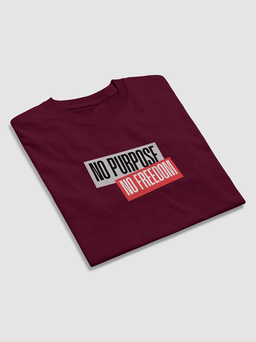 Purposeless Freedom T-Shirt | No purpose no freedom product image (20)