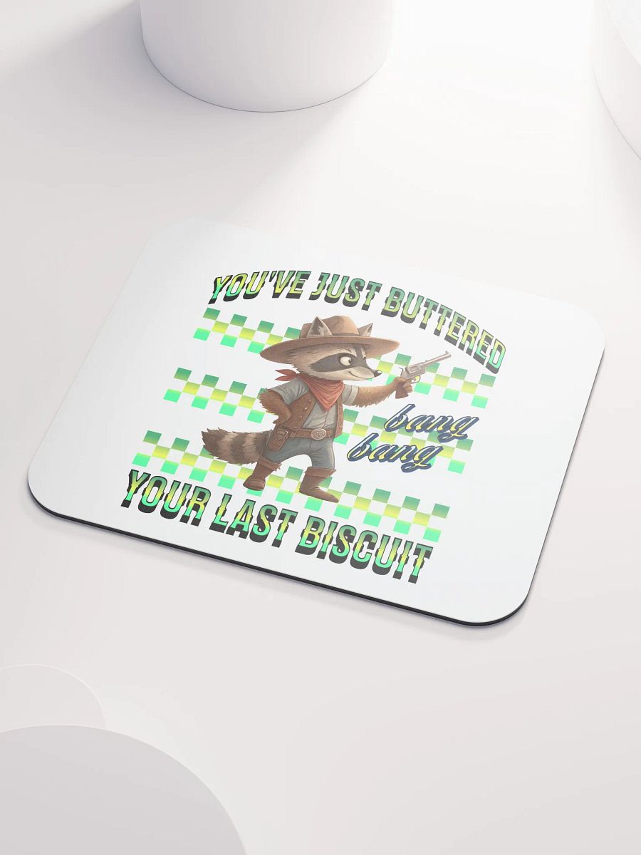 Youve Just Buttered Your Last Biscuit Raccoon Mouse Pad product image (3)