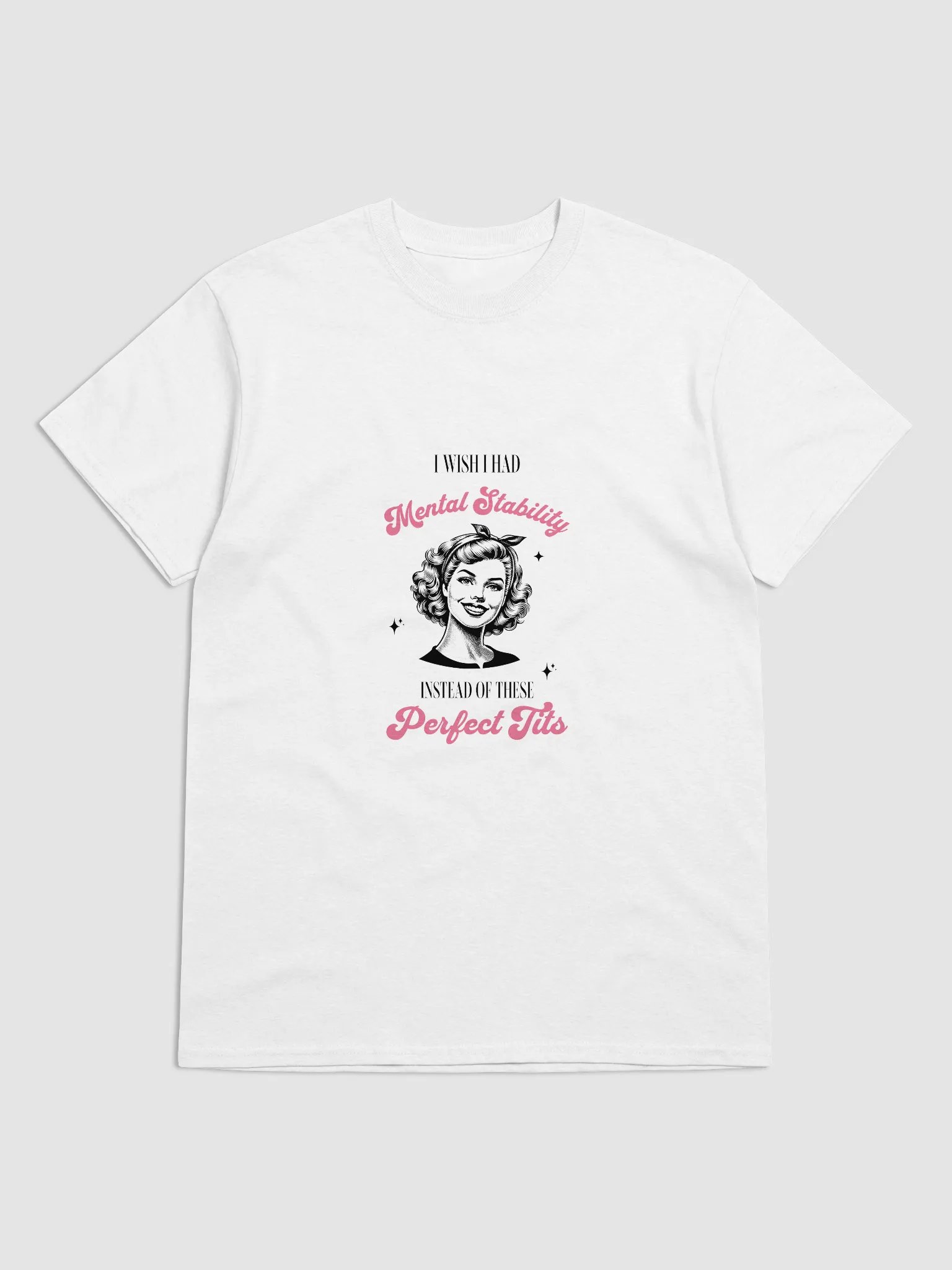 I Wish I Had Mental Stability Instead of These Perfect Tits T-Shirt product image (4)
