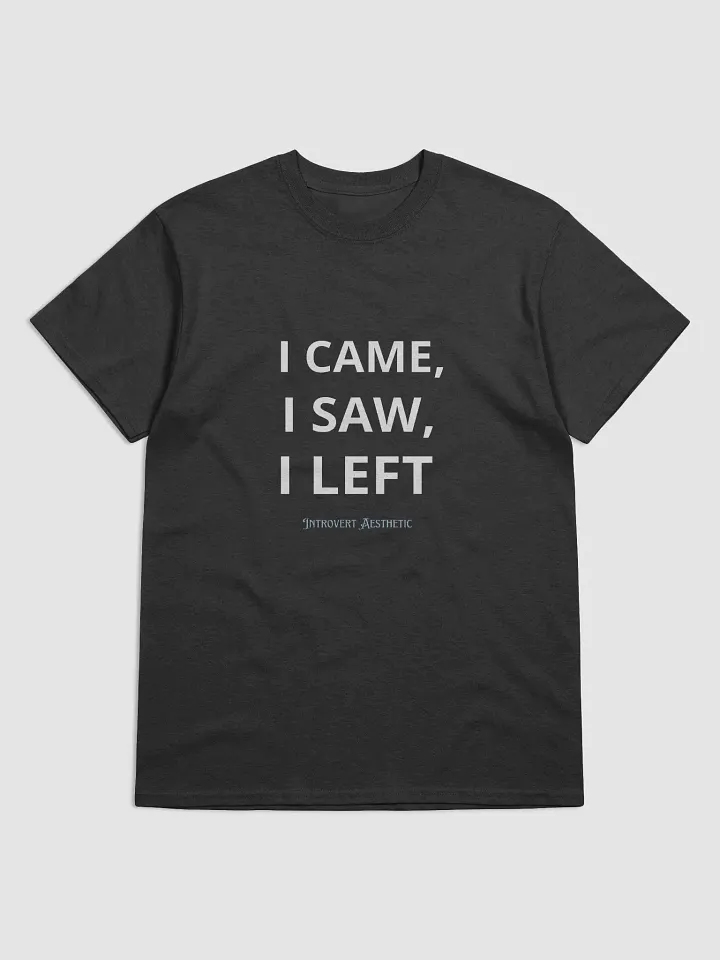 I Came, I Saw, I Left Tee product image (2)