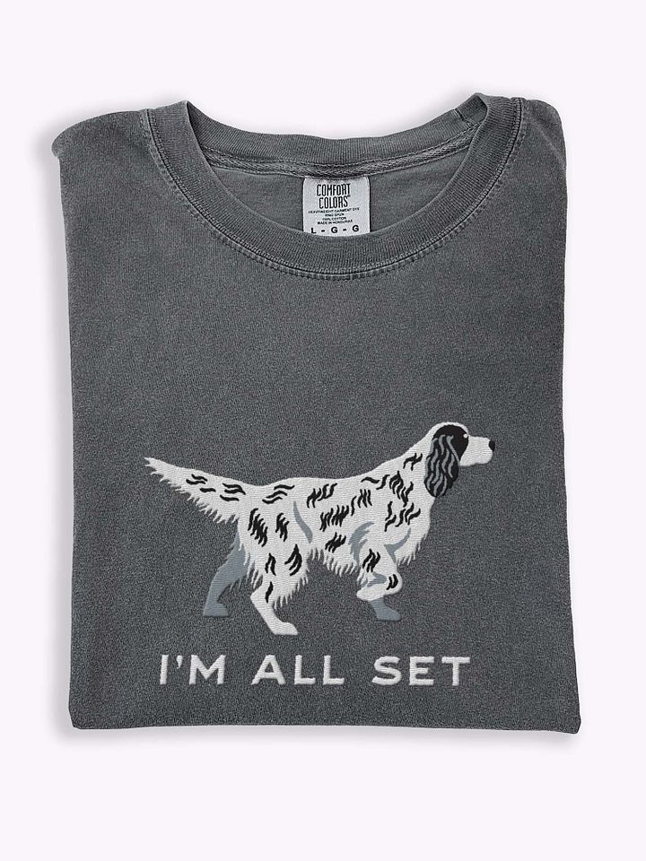 I'm All Set T-Shirt(Embroidered) of an English Setter product image (1)