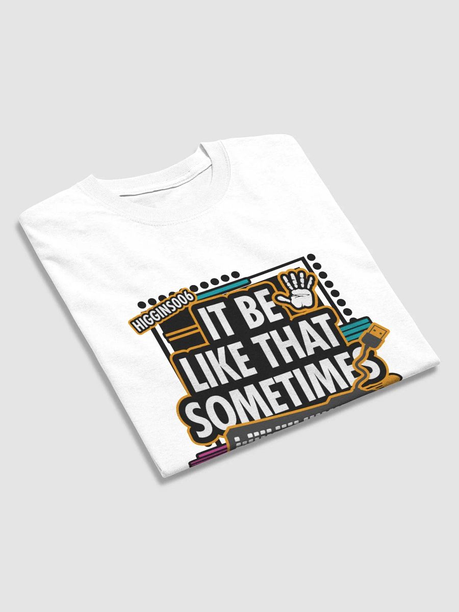 Vibrant 'It Be Like That Sometimes" T-Shirt product image (3)