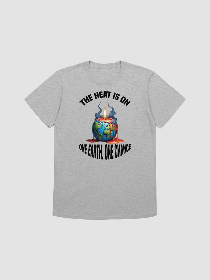 The Heat is On - One Earth One Chance T-Shirt product image (1)