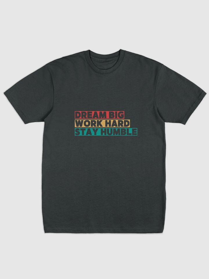 DREAM BIG , WORK HARD, STAY HUMBLE product image (1)