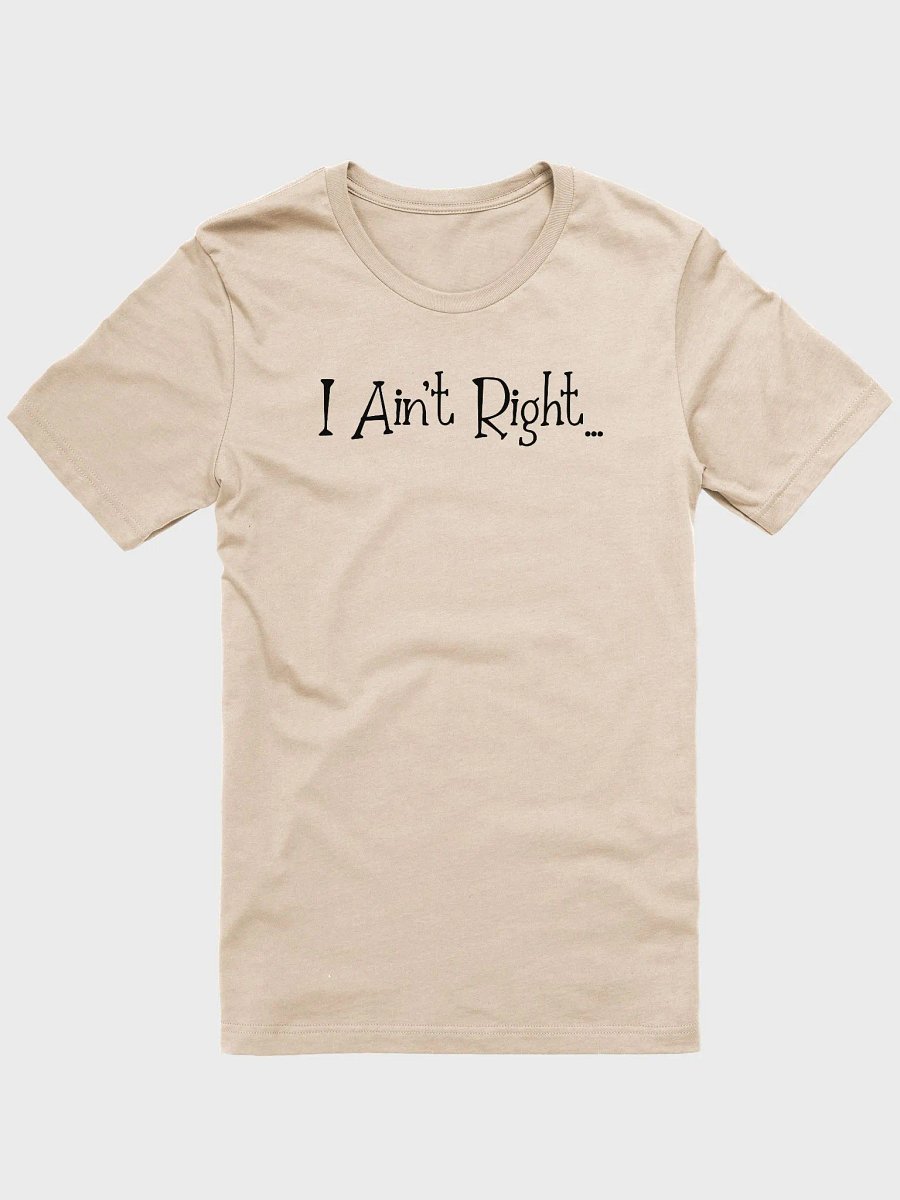 I Ain't Right T-Shirt product image (1)
