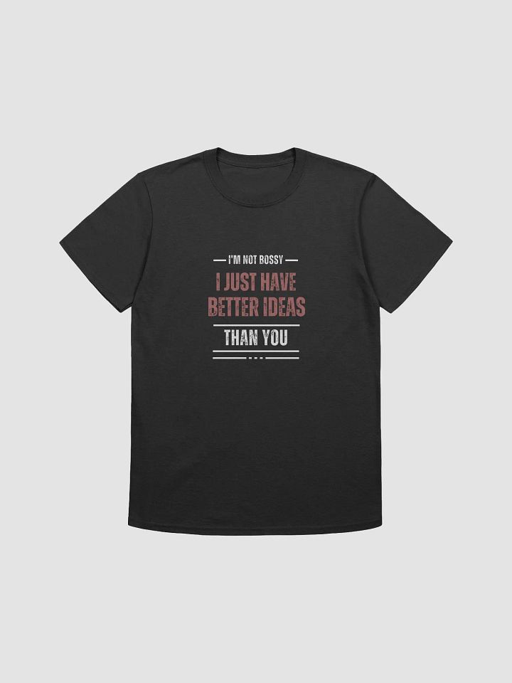 I'm Not Bossy, Just Have Better Ideas Than You - Perfect Gift for Friend or Boss product image (1)